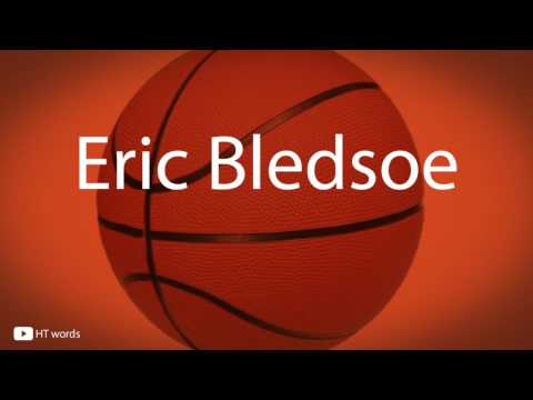 How to pronounce Eric Bledsoe