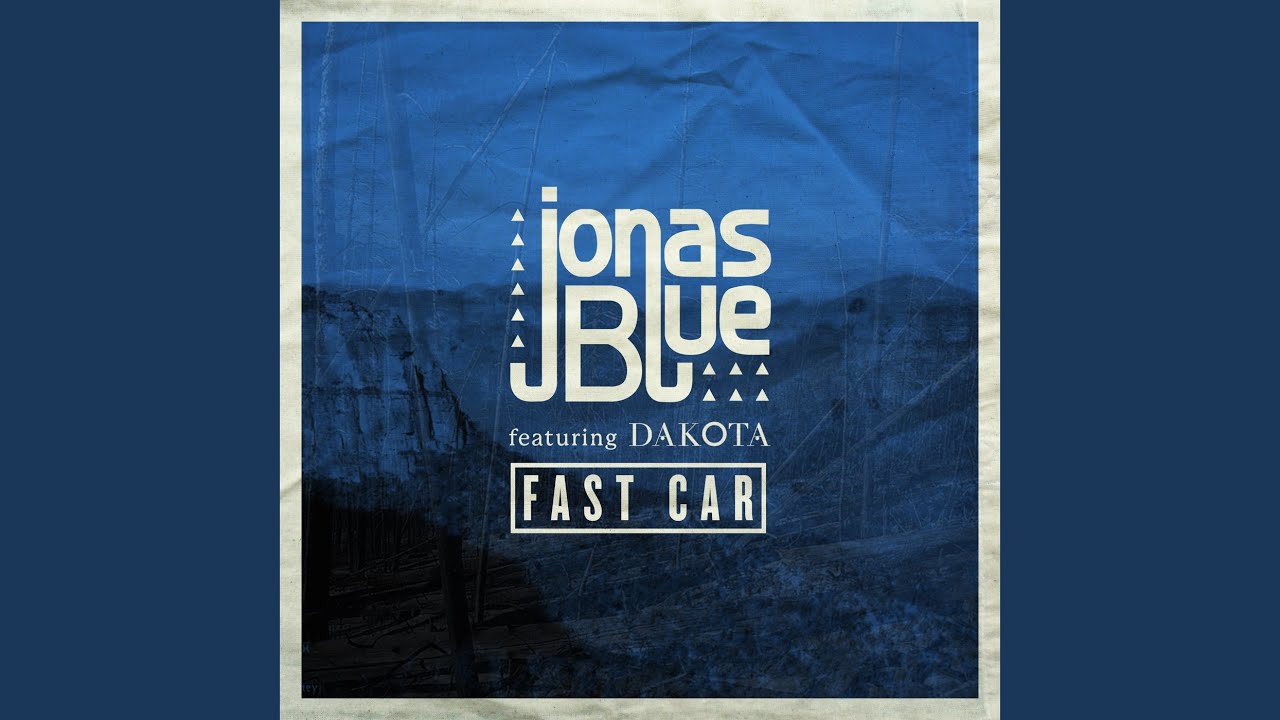 Cover for the song 'Fast Car' by artist(s) 'Jonas Blue, Dakota'
