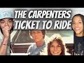ANGELIC FIRST TIME HEARING THE CARPENTERS Ticket To Ride REACTION