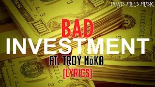 T. Mills - Bad Investment (Feat. Troy NoKA) [Lyrics]