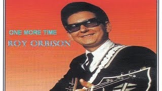 ROY ORBISON  ONE MORE TIME