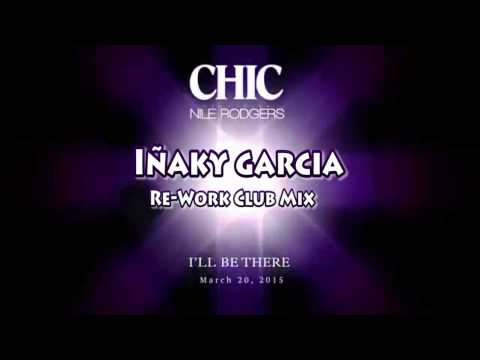 Chic Feat. Nile Rodgers I'll Be There ( Iñaky Garcia Re-Work Club Mix )