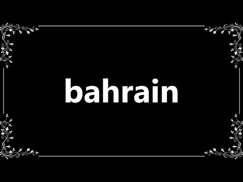 Bahrain - Meaning and How To Pronounce