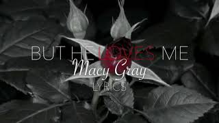 Macy Gray - But He Loves Me (Lyrics)