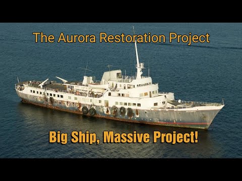 Saving A Massive Historic Ship  - The Aurora Restoration Project