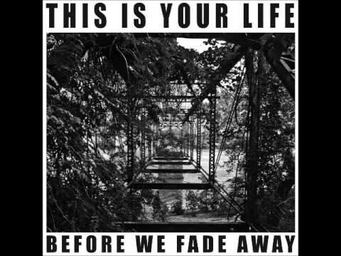 This Is Your Life - Before We Fade Away (Full Album)