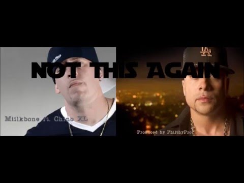 Not This Again - Miilkbone & Chino XL - prod.PhilthyPro