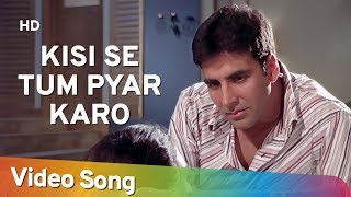 Kisi Se Tum Pyar Karo (Sad)  Andaaz Songs  Akshay 