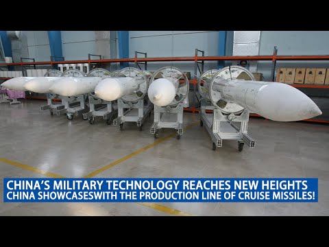 China showcaseswith the production line of cruise missiles! Militarytechnology reaches new heights