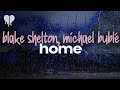blake shelton - home (feat. michael bublé) (lyrics)