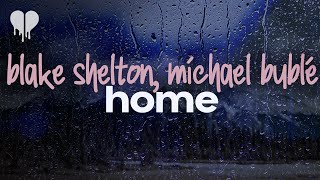 blake shelton - home (feat. michael bublé) (lyrics)