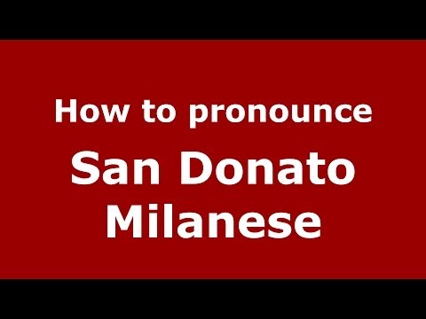 How to pronounce San Donato Milanese (Italian/Italy) - PronounceNames.com