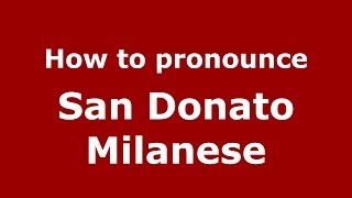 How to pronounce San Donato Milanese