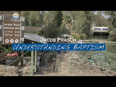 Understanding Baptism - Jacob Prasch