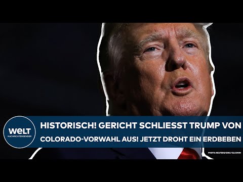 USA: Historisch! Gericht schließt Trump von Colorado-Vorwahl aus! Jetzt droht politisches Erdbeben