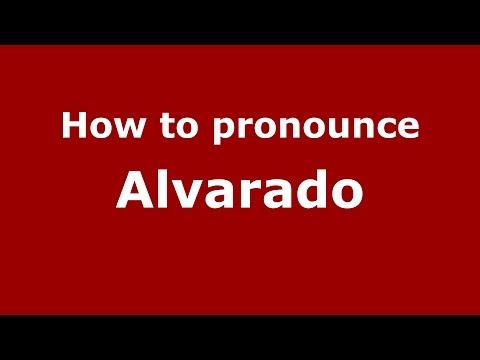 How to pronounce Alvarado