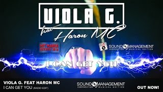 Viola G. feat Haron MC - I Can Get You (HIT MANIA ESTATE 2016)