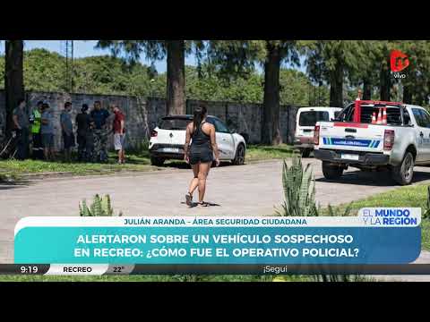 Detalles del operativo policial por un vehículo sospechoso en Recreo | Julián Aranda, Área Seguridad