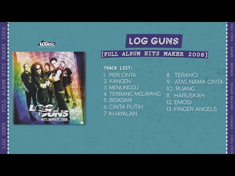 PLAYLIST - FULL ALBUM HITS MAKER 2008 - LOG GUNS