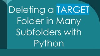 Download the video "Deleting a TARGET Folder in Many Subfolders with Python"