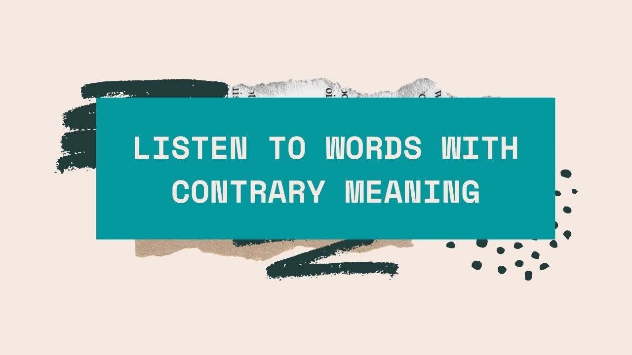 Listen to words with contrary meaning