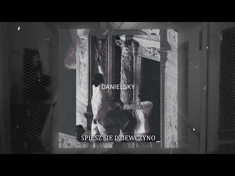 Danielsky - Śpiesz się dziewczyno. Prod. Doz Beats