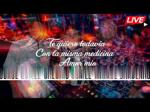 Te quiero todavía - Con la misma medicina - Amor mío - Jorge & Balbino Gómez (Live)