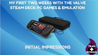 First 2 Weeks w/ Valve's Steam Deck | A Game Changer?