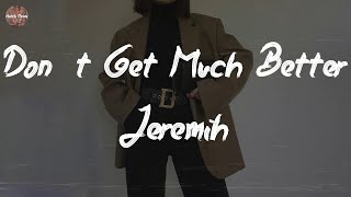 Jeremih - Don&#39;t Get Much Better (Lyric Video)