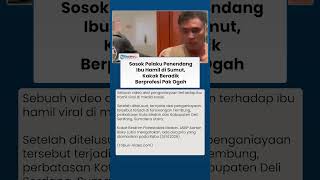 Terungkap! Pelaku Penendang Ibu Hamil di Sumut Merupakan Kakak Beradik Berprofesi Pak Ogah
