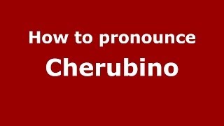 How to pronounce Cherubino
