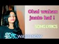 Chal wahan jaate Hain song lyrics ✨🌼|| Cover by Arunima Sharma ❤️✌🏻#arunima