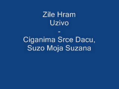 Zile Hram (Uzivo) - Ciganima Srce Dacu, Suzo Moja Suzana