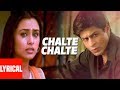 Lyrical Video: Chalte Chalte Title Song | Shah Rukh Khan, Rani Mukherjee Lyrical Video: Chalte Chalte Title Song | Shah Rukh Khan, Rani Mukherjee