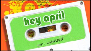 Hey April - OZWALD BOZWALD