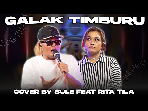 GALAK TIMBURU || COVER BY SULE FEAT RITA TILA @ritatilaofficial84
