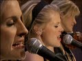 Dixie Chicks - Long Way Around (AOL Music Sessions 2006)