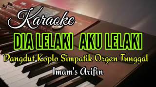 Download lagu DIA LELAKI AKU LELAKI-karaoke-dangdut koplo simpatik -Orgen tunggal. mp3 Download lagu DIA LELAKI AKU LELAKI-karaoke-dangdut koplo simpatik -Orgen tunggal. mp3