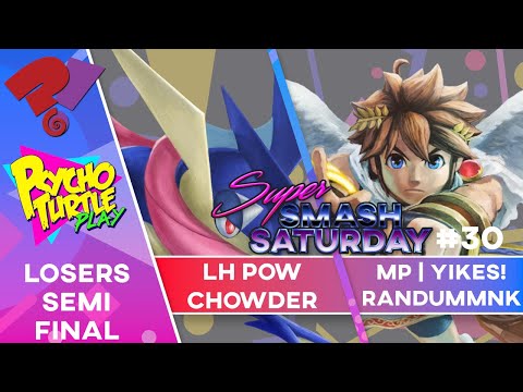 Super Smash Saturday #30 - LH | POW | Chowder vs. MP | Yikes! | RandumMNK / Losers Semi-Final