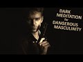 Attract Risky Lovers Allure With Dangerous Male Sexuality Meditation For Dark Masculine Charisma