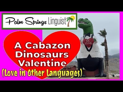 A Cabazon Dinosaurs Valentine (Love in Other Languages)