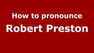 How to pronounce Robert Preston