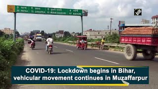 COVID-19: Lockdown begins in Bihar, vehicular movement continues in Muzaffarpur | DOWNLOAD THIS VIDEO IN MP3, M4A, WEBM, MP4, 3GP ETC