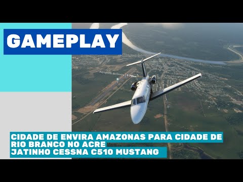 MICROSOFT FLIGHT SIMULATOR 2020 Gameplay Jatinho C510 Envira Amazonas para Rio Branco no Acre