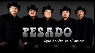 Que bonito es el amor-Pesado