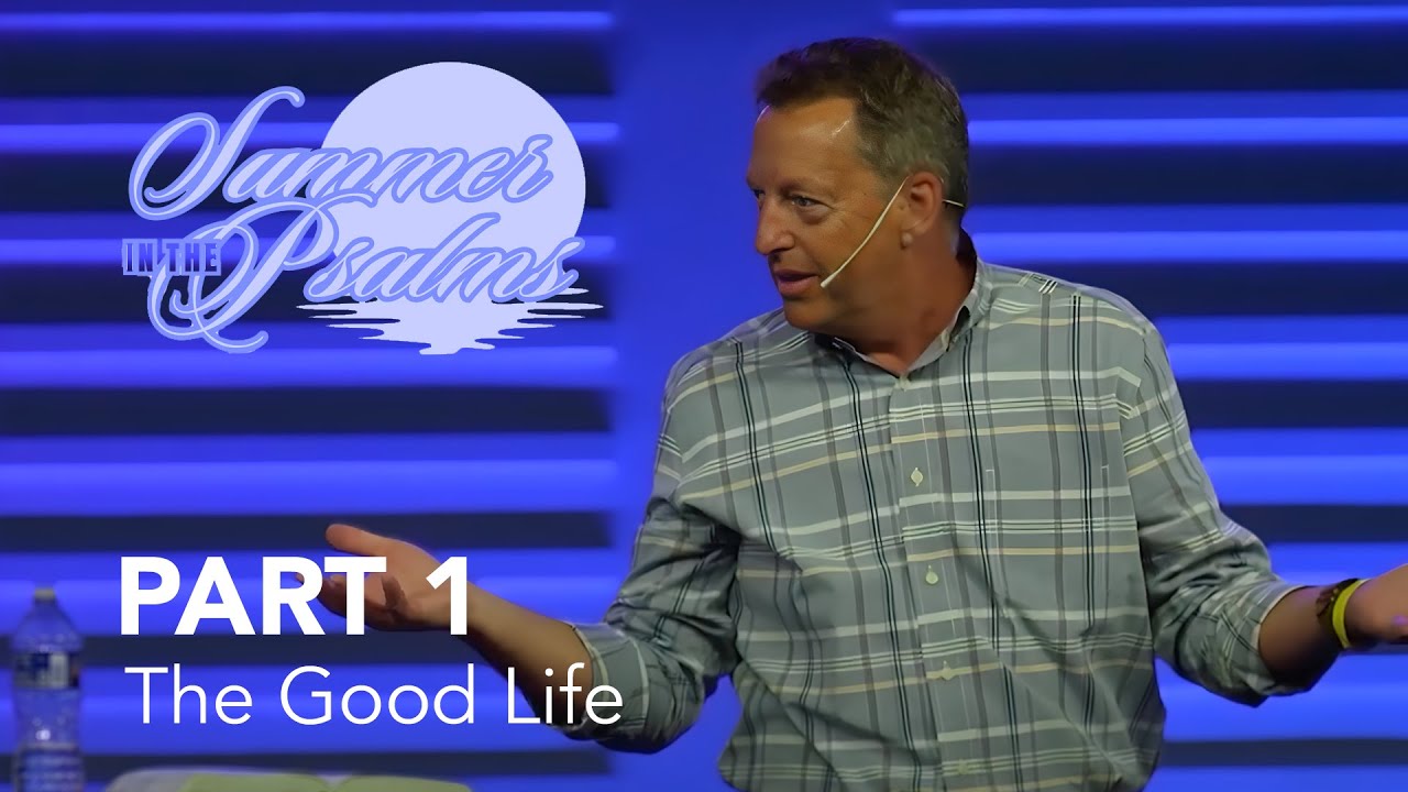 Summer in the Psalms, Part 1: The Good Life