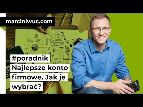 Jak wybrać najlepsze konto firmowe