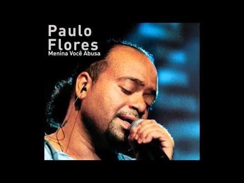 Paulo Flores   Menina Você Abusa