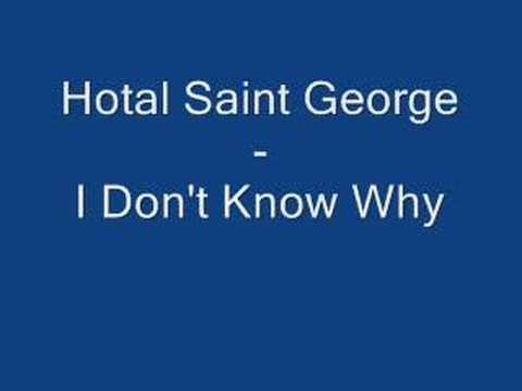 Hotel Saint George - I Don't Know Why