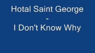 Hotel Saint George - I Don't Know Why